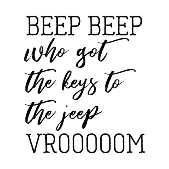 Beep Beep Who Got The Keys To The Jeep
