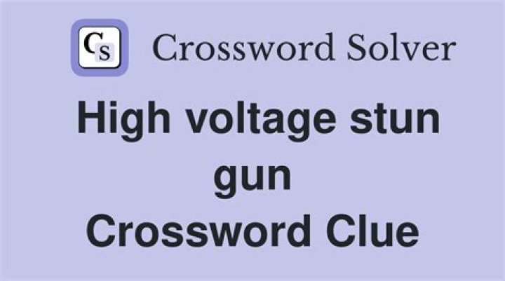 High-voltage weapon Crossword Clue and Answer ·